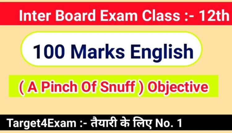 A Pinch of Snuff Objective Question Paper Class 12th 2023 | Inter Exam - 2023