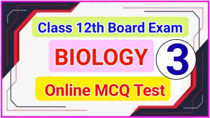 Bihar Board Class 12th ( जीव विज्ञान ) Biology MCQ Test 2024:इंटरमीडिएट परीक्षा 2024 के लिए यह 20 प्रश्न बहुत ही महत्वपूर्ण है इसलिए इस इस प्रश्न को एक बार जरूर पढ़ें।